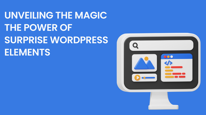 Unveiling The Magic - The Power Of Surprise WordPress Elements