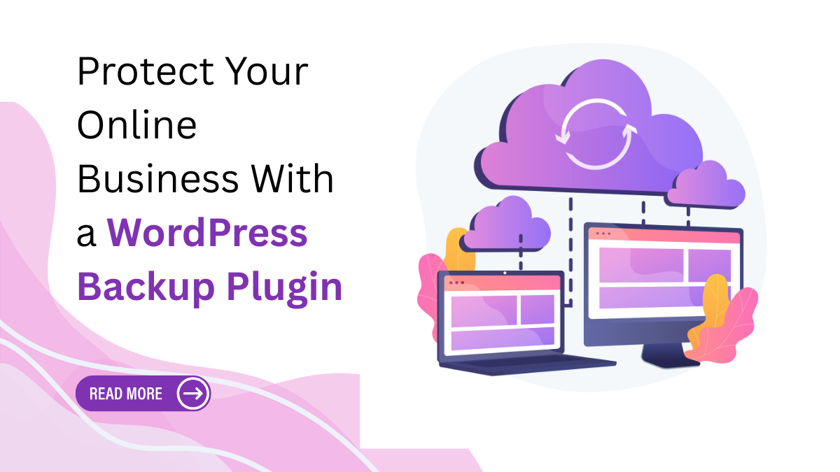 Protect Your Online Business With a WordPress Backup Plugin